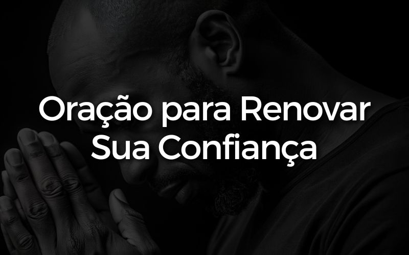 Oração para Renovar Sua Confiança