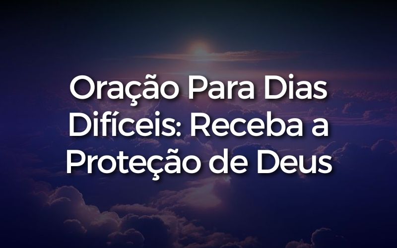 Oração Para Dias Difíceis